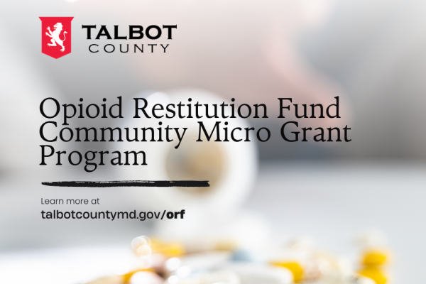 Talbot County Opens Applications for Opioid Restitution Fund Community Micro Grant Program